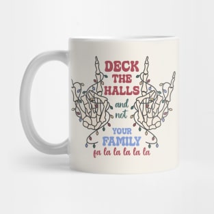 Deck The Halls And Not Your Family  fa la la la la la Mug